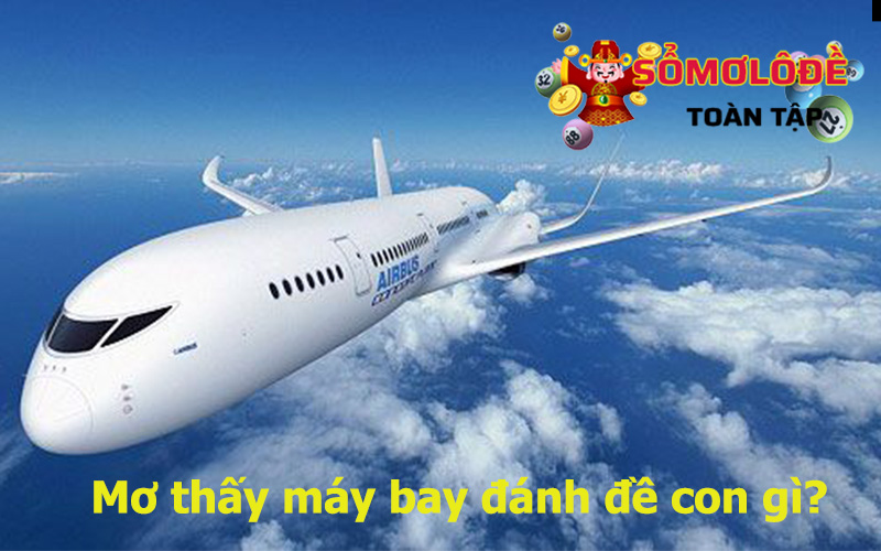 Mơ thấy máy bay có ý nghĩa gì?