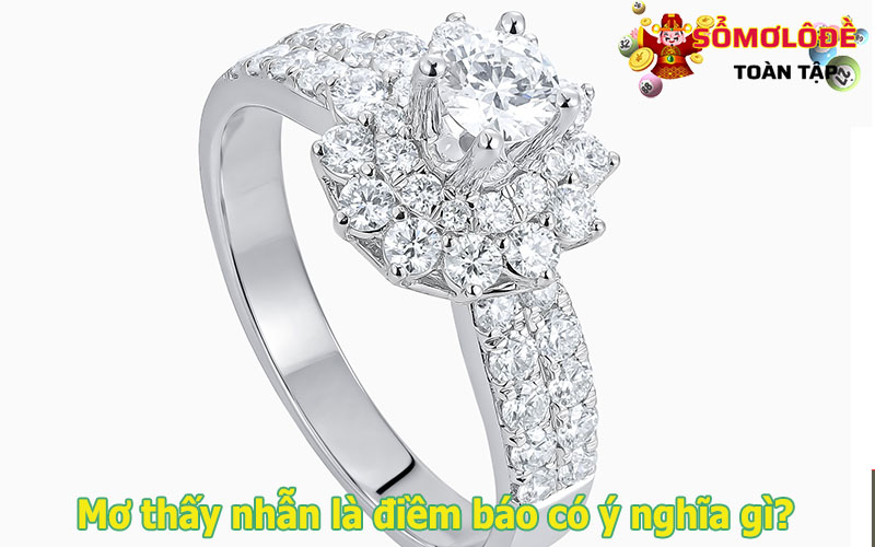 Mơ thấy nhẫn là điềm báo may hay xui?