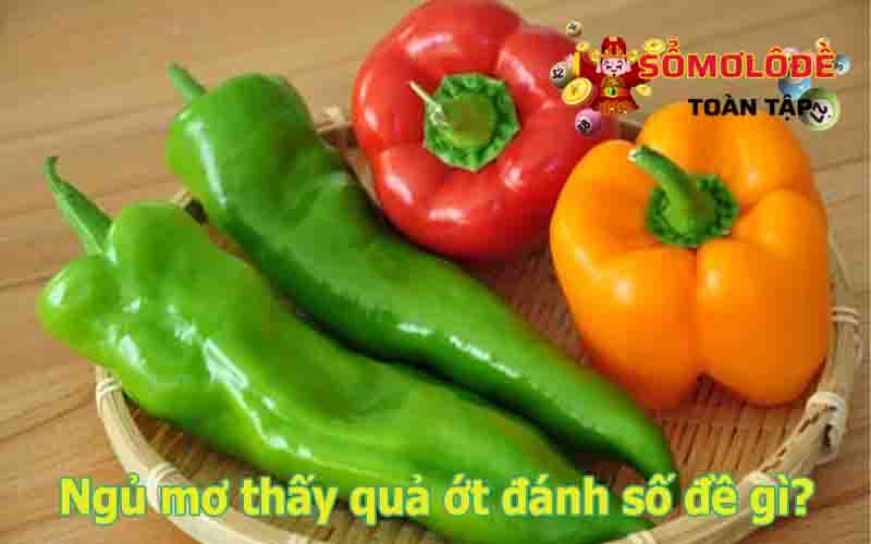 Ngủ mơ thấy quả Ớt có ý nghĩa gì?
