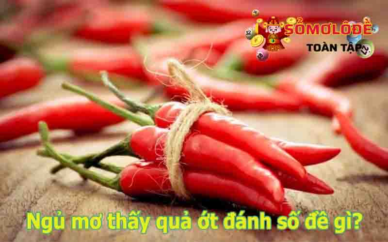 Giải mã giấc mơ thấy quả ớt