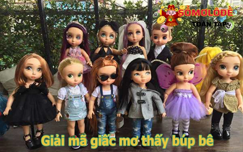 Mơ thấy búp bê ó ý nghĩa gì?